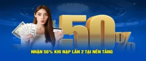 Nạp Lần 2 Tặng 50% Để Trải Nghiệm Sòng Bạc VUABET